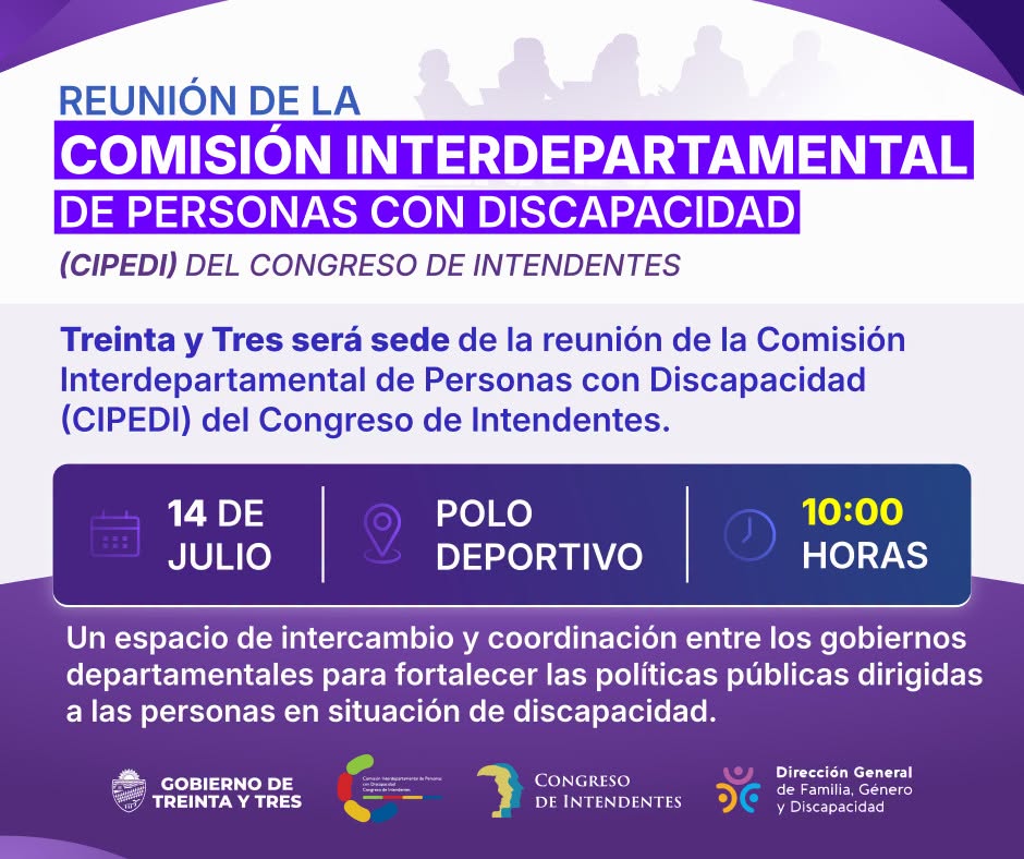 Gobierno de Treinta y Tres a través de la dirección de Familia Generó y Discapacidad organiza reunión de la Comisión Interdepartamental de Personas con Discapacidad (CIPEDI) del Congreso de Intendentes.